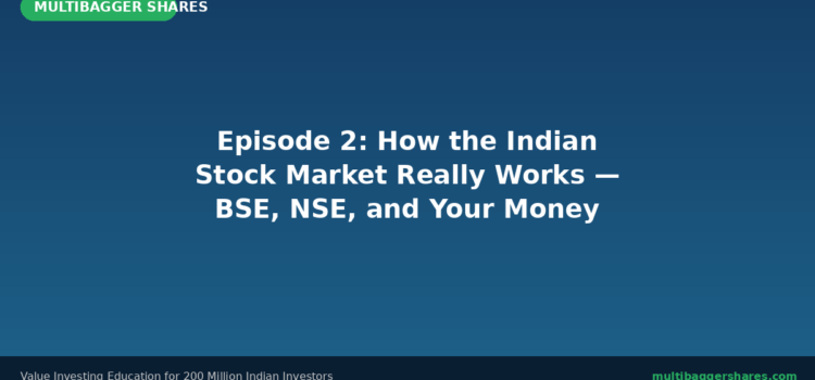 Episode 2: How the Indian Stock Market Really Works — BSE, NSE, and Your Money | Complete Value Investing Course