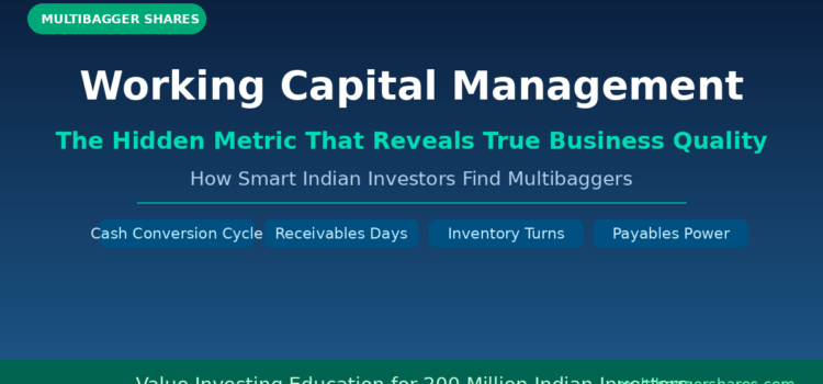 Working Capital Management: The Hidden Operational Metric That Reveals True Business Quality — How Smart Indian Investors Use This to Find Multibaggers Before the Crowd