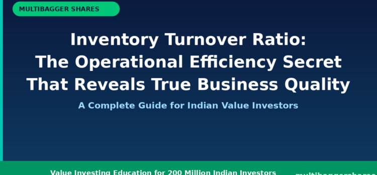 Inventory Turnover Ratio: The Operational Efficiency Secret That Reveals Whether Indian Companies Are Building Wealth or Sitting on Dead Stock