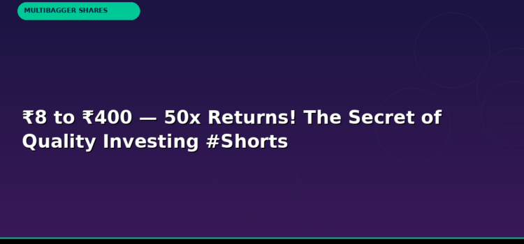 ₹8 to ₹400 — 50x Returns! The Secret of Quality Investing #Shorts