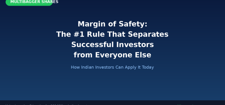 Margin of Safety: The #1 Rule That Separates Successful Investors from Everyone Else โ And How Indian Investors Can Apply It Today Margin of Safety: The #1 Rule That Separates Successful Investors from Everyone Else โ And How Indian Investors Can Apply It Today