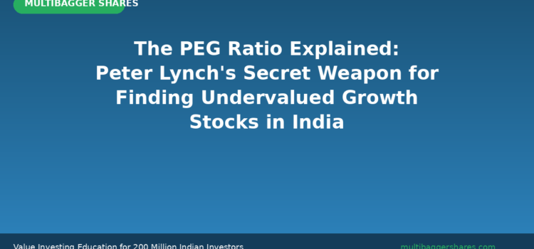 The PEG Ratio Explained: Peter Lynch’s Secret Weapon for Finding Undervalued Growth Stocks in India