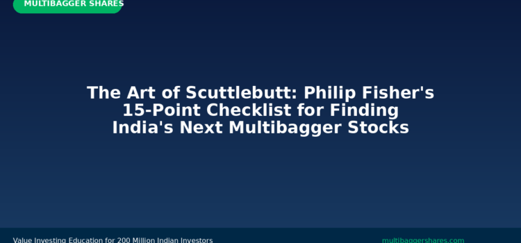 The Art of Scuttlebutt: Philip Fisher’s 15-Point Checklist for Finding India’s Next Multibagger Stocks
