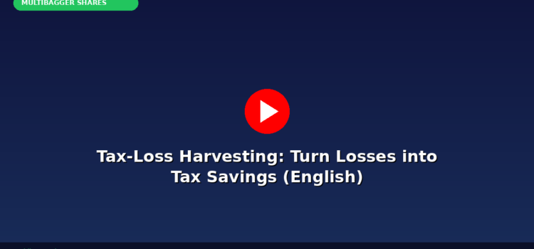 Video: Tax-Loss Harvesting — Turn Portfolio Losses into Tax Savings on the Last Day of FY26 (English)
