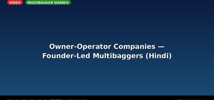 Video: Owner-Operator Companies — Founder-Led Multibaggers (Hindi)