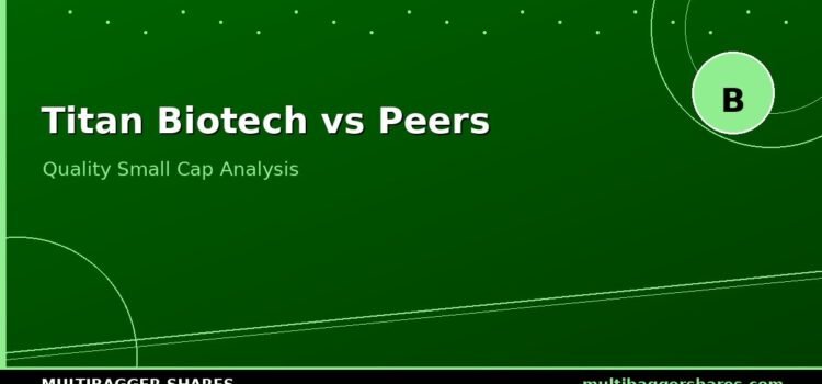 🏆 Titan Biotech vs Peers — Why It Stands Out as India’s Best Quality Small-Cap Compounder 🏆 Titan Biotech vs Peers — Why It Stands Out as India’s Best Quality Small-Cap Compounder