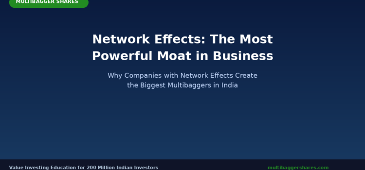 Network Effects: The Most Powerful Moat in Business — Why Companies with Network Effects Create the Biggest Multibaggers in India