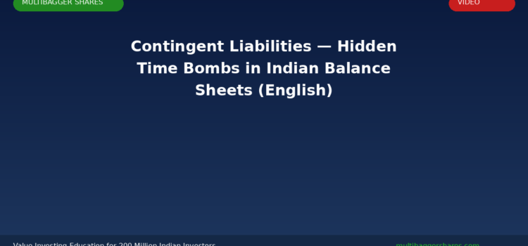 Video: Contingent Liabilities — Hidden Time Bombs in Indian Balance Sheets (English) | Multibagger Shares